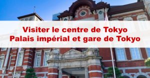 Article Visiter le centre autour de la Gare de Tokyo